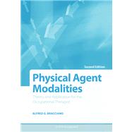 Physical Agent Modalities; Theory and Application for the Occupational Therapist by Bracciano, Alfred, 9781556426490