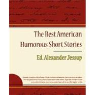 The Best American Humorous Short Stories by Ed Alexander Jessup, Alexander Jessup, 9781604246490