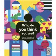 Who Do You Think You Are? Find out about yourself in 20 psychology tests by Harman, Alice; Magnaye, Blok, 9781786036490