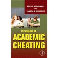 Psychology of Academic Cheating by Anderman, Eric M.; Murdock, Tamera B., 9780080466491