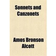 Sonnets and Canzonets by Alcott, Amos Bronson, 9780217796491