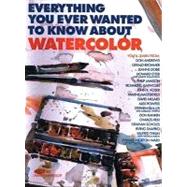 Everything You Ever Wanted to Know About Watercolor by edited by Marian Appellof, 9780823056491