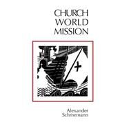 Church, World, Mission by Schmemann, Alexander, 9780913836491