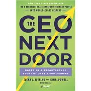 The CEO Next Door The 4 Behaviors that Transform Ordinary People into World-Class Leaders by Botelho, Elena L.; Powell, Kim R.; Raz, Tahl, 9781101906491
