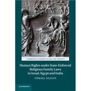Human Rights Under State-enforced Religious Family Laws in Israel, Egypt and India by Sezgin, Yuksel, 9781107636491