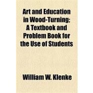 Art and Education in Wood-turning by Klenke, William Walter, 9781154616491