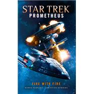 Star Trek Prometheus -Fire with Fire by Humberg, Christian; Perplies, Bernd, 9781785656491