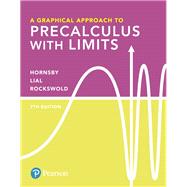A Graphical Approach to Precalculus with Limits by Hornsby, John; Lial, Margaret L.; Rockswold, Gary K., 9780134696492