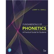 Fundamentals of Phonetics A Practical Guide for Students by Small, Larry H., 9780135206492