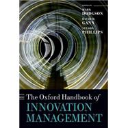 The Oxford Handbook of Innovation Management by Dodgson, Mark; Gann, David M.; Phillips, Nelson, 9780198746492