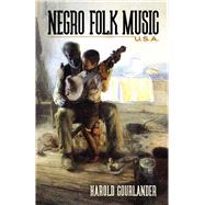 Negro Folk Music U.s.a. by Courlander, Harold, 9780486836492