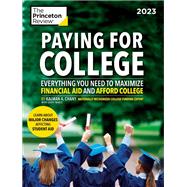 Paying for College, 2023 Everything You Need to Maximize Financial Aid and Afford College by The Princeton Review; Chany, Kalman, 9780593516492