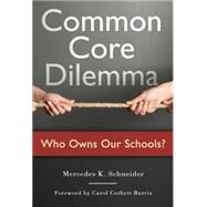 Common Core Dilemma by Schneider, Mercedes K.; Burris, Carol Corbett, 9780807756492