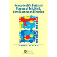 Neuroscientific Basis and Purpose of Self, Mind, Consciousness and Emotion by Tomoo Hirano, 9781032836492