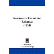 Anacreontis Carminum Reliquias by Anacreon; Bergk, Theodorus, 9781104106492