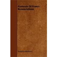 Pastorals of France Renunciations by Wedmore, Frederick, 9781444606492