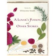 A Lover�s Potion and Other Stories by Smith, Winsome, 9781452526492
