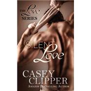 Silent Love by Clipper, Casey; Killion Group, Inc., 9781500346492