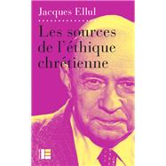 Les sources de l'thique chrtienne by Jacques Ellul, 9782830916492