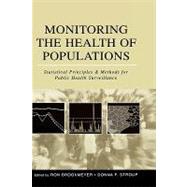 Monitoring the Health of Populations Statistical Principles and Methods for Public Health Surveillance by Brookmeyer, Ron; Stroup, Donna F., 9780195146493