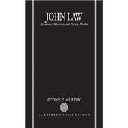 JOHN LAW P Economic Theorist and Policy-Maker by Murphy, Antoin E., 9780198286493