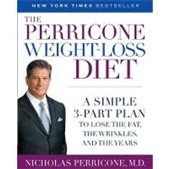 The Perricone Weight-Loss Diet A Simple 3-Part Plan to Lose the Fat, the Wrinkles, and the Years by Perricone, Nicholas, 9780345486493