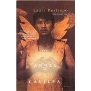 The Angel of Galilea by RESTREPO, LAURAKOCH, DOLORES M., 9780375706493