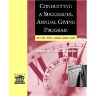 Conducting a Successful Annual Giving Program by Dove, Kent E.; Lindauer, Jeffrey A.; Madvig, Carolyn P., 9780787956493