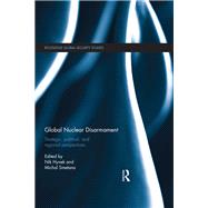 Global Nuclear Disarmament: Strategic, Political, and Regional Perspectives by Hynek; Nik, 9781138096493