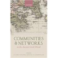 Communities and Networks in the Ancient Greek World by Taylor, Claire; Vlassopoulos, Kostas, 9780198726494