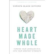 Heart Made Whole by Gifford, Christa Black; Bevere, Lisa, 9780310346494