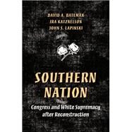 Southern Nation by Bateman, David A.; Katznelson, Ira; Lapinski, John S.; Skocpol, Theda; Bateman, David, 9780691126494