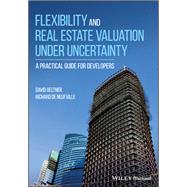Flexibility and Real Estate Valuation under Uncertainty A Practical Guide for Developers by Geltner, David; De Neufville, Richard, 9781119106494