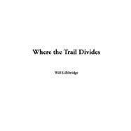Where The Trail Divides by Lillibridge, Will, 9781414296494