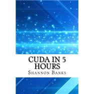 Cuda in 5 Hours by Banks, Shannon, 9781523886494