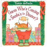 Guess Who's Coming to Santa's for Dinner? by dePaola, Tomie; dePaola, Tomie, 9781534466494