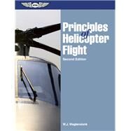 Principles of Helicopter Flight by Wagtendonk, Walter J., 9781560276494