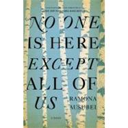 No One is Here Except All of Us by Ausubel, Ramona, 9781594486494