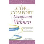 Cup of Comfort Devotional for Women : A daily reminder of faith for Christian women by Christian Women by Bell, James Stuart; Wilde, Carol McLean, 9781605506494