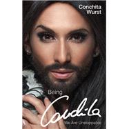 Being Conchita We Are Unstoppable by Wurst, Conchita, 9781784186494
