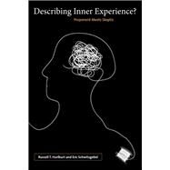 Describing Inner Experience? Proponent Meets Skeptic by Hurlburt, Russell; Schwitzgebel, Eric, 9780262516495