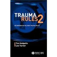 Trauma Rules 2 Incorporating Military Trauma Rules by Hodgetts, Timothy J.; Turner, Lee, 9780727916495