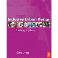 Inclusive Urban Design: Public Toilets by Greed,Clara, 9781138146495