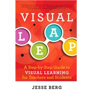 Visual Leap: A Step-by-Step Guide to Visual Learning for Teachers and Students by Berg,Jesse, 9781138456495