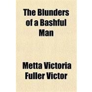 The Blunders of a Bashful Man by Victor, Metta Victoria Fuller, 9781153756495