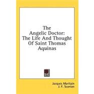 The Angelic Doctor: The Life and Thought of Saint Thomas Aquinas by Maritain, Jacques, 9781436686495