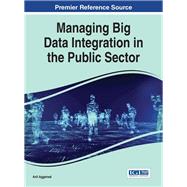 Managing Big Data Integration in the Public Sector by Aggarwal, Anil, 9781466696495