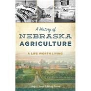A History of Nebraska Agriculture by Lamp, Jody L.; Dobson, Melody, 9781467136495