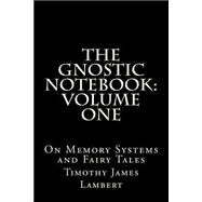The Gnostic Notebook: On Memory Systems and Fairy Tales by Lambert, Timothy James, 9781511516495