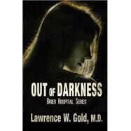 Out of Darkness by Gold, Lawrence W., M.d., 9781523496495